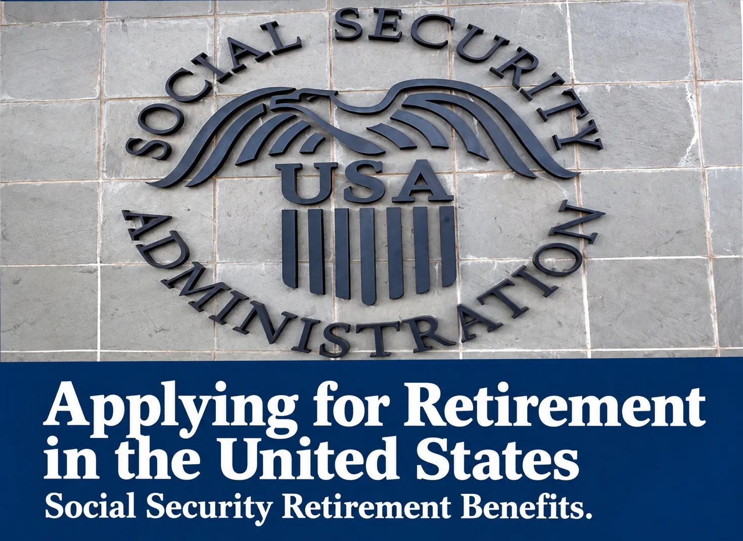 Applying for Social Security retirement benefits in the United States